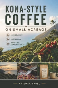 Kona-Style Coffee on Small Acreage: Microclimate, Processing, and Direct-to-Consumer Premium Sales cover
