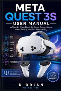 Meta Quest 3s User Manual: A Step-by-Step Guide to Setup, Games, Apps, Mixed Reality, and Troubleshooting cover