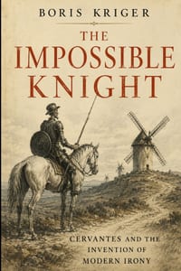 The Impossible Knight: Cervantes and the Invention of Modern Irony cover