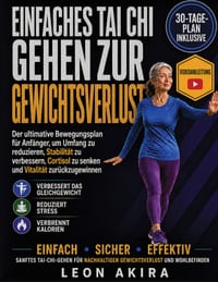 Einfaches Tai CHI Gehen Zur Gewichtsverlust: Der ultimative Bewegungsplan für Anfänger, um Umfang zu reduzieren, Stabilität zu verbessern, Cortisol zu cover