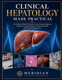Clinical Hepatology Made Practical: An Evidence-Based Textbook of Liver Disease Diagnosis, Laboratory Interpretation, Cirrhosis, Hepatitis, and Clinic cover