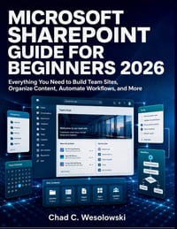 Microsoft SharePoint Guide for Beginners 2026: Everything You Need to Build Team Sites, Organize Content, Automate Workflows, and More cover