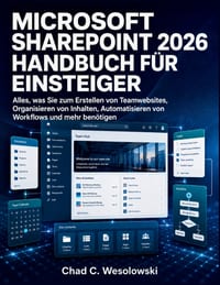 Microsoft Sharepoint 2026 Handbuch Für Einsteiger: Alles, was Sie zum Erstellen von Teamwebsites, Organisieren von Inhalten, Automatisieren von Workfl cover