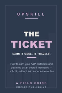 The Ticket: How to Earn Your A&P Certificate and Get Hired as an Aircraft Mechanic - Part 147 School, the Military Route, and the Experience Path (A F cover