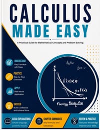Calculus Made Easy: A Practical Guide to Mathematical Concepts and Problem Solving cover