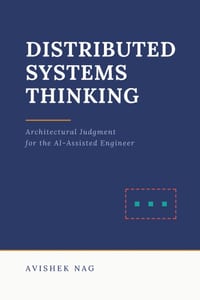 Distributed Systems Thinking: Architectural Judgment for the AI-Assisted Engineer cover