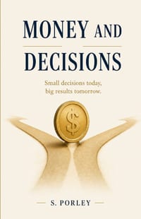 Money and Decisions: How to Change Your Relationship with Money and Learn to Make Better Financial Decisions cover