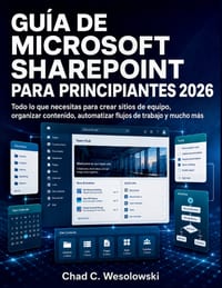 Guía De Microsoft Sharepoint Para Principiantes 2026: Todo lo que necesitas para crear sitios de equipo, organizar contenido, automatizar flujos de tr cover