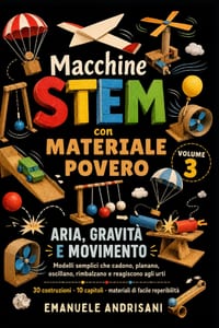Macchine Stem Con Materiale Povero Volume 3: ARIA, GRAVITÀ E MOVIMENTO - Modelli semplici che cadono, planano, oscillano, rimbalzano e reagiscono agli cover