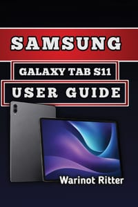 Samsung Galaxy Tab S11 User Guide: Master Setup, Security, Battery Optimization, and Troubleshooting cover