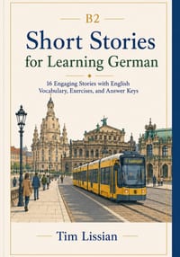 Short Stories for Learning German B2: 16 Engaging Stories with English Vocabulary, Exercises, and Answer Keys cover