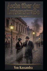 Asche über der Luisenstraße: Historischer Roman über verbotene Liebe und politische Verschwörung im Berlin von 1923 cover