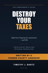 Destroy Your Taxes: The Homeowner's Guide to Fighting Your Property Tax Assessment and Winning - From a Former County Assessor cover