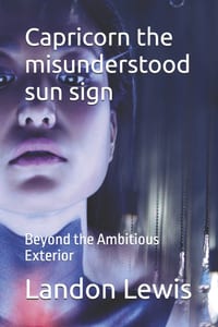 Capricorn the misunderstood sun sign: Beyond the Ambitious Exterior cover
