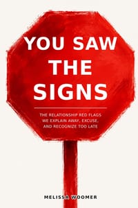 You Saw the Signs: The Relationship Red Flags We Explain Away, Excuse, and Recognize Too Late cover