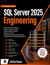 SQL Server 2025: Diagnose Slow Queries, Master Execution Plans, Design Better Indexes, Optimize T-SQL, Resolve Blocking and Deadlocks, and Build Fast, cover