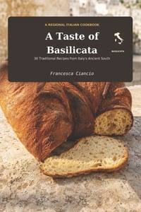 A Taste of Basilicata: 30 Traditional Recipes from the Heart of Southern Italy cover
