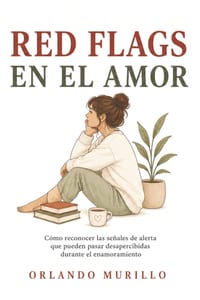 Red Flags En El Amor: Cómo reconocer las señales de alerta que pueden pasar desapercibidas durante el enamoramiento cover