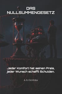 Das Nullsummengesetz: Jeder Komfort hat seinen Preis, jeder Wunsch schafft Schulden. cover