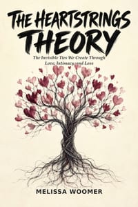 The Heartstrings Theory: The Invisible Ties We Create Through Love, Intimacy, and Loss cover