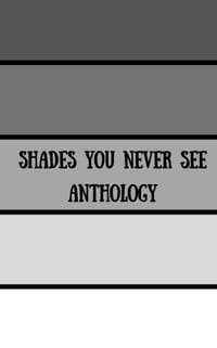 Shades You Never See: Anthology cover