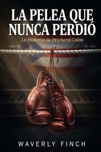 La Pelea Que Nunca Perdió: La Historia de Prichard Colón cover