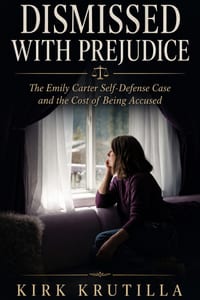 Dismissed with Prejudice The Emily Carter Self-Defense Case and the Cost of Being Accused cover