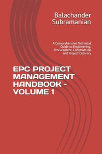 Epc Project Management Handbook - Volume 1: A Comprehensive Technical Guide to Engineering, Procurement, Construction and Project Delivery cover