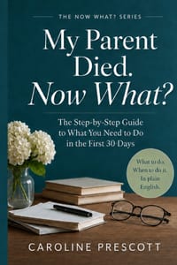 My Parent Died. Now What?: The Step-by-Step Guide to What You Need to Do in the First 30 Days cover