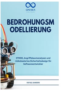 Bedrohungsmodellierung: STRIDE, Angriffsbaumanalysen und risikobasiertes Sicherheitsdesign für Softwareentwickler cover