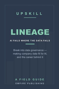 Lineage: Break Into Data Governance - Making Company Data Fit for AI, and the Career Behind Every Failed AI Project (A Field Guide) cover
