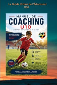 Le Guide Ultime de l'Éducateur U10: Planification, Exercices et Pédagogie de Septembre à Juin 80 seances, pour Maîtriser le Terrain et Faire Progresse cover