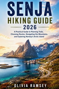 Senja Hiking Guide 2026: A Practical Guide to Planning Trails, Choosing Routes, Navigating the Mountains, and Exploring Norway's Arctic Island cover