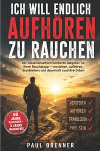 Ich Will Endlich Aufhören Zu Rauchen: Warum die Zigarette uns immer wieder zurückholt - und wie Sie Entzug, Rauchverlangen und Rückfallgefahr Schritt cover