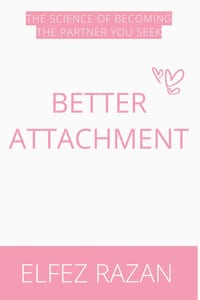 Better Attachment: Attachment Reimagined for People Who Want to Heal, Not Just Label, The Science of Becoming the Partner You Seek cover