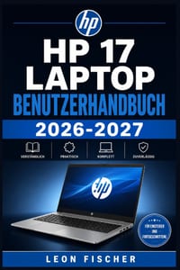 hp 17 Laptop Benutzerhandbuch 2026-2027: Schritt für Schritt zum sicheren Umgang mit Windows, WLAN, Akku, Kamera, Druckern und Zubehör - für Einsteige cover