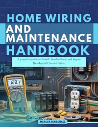 Home Wiring and Maintenance Handbook: A practical guide to Install, Troubleshoot, and Repair Residential Circuits Safely cover