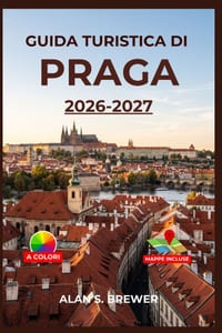 Guida Turistica Di Praga 2026-2027: Esplora il centro storico, Malá Strana e Vinohrady con la cucina ceca, percorsi tranviari semplici, orari più tran cover