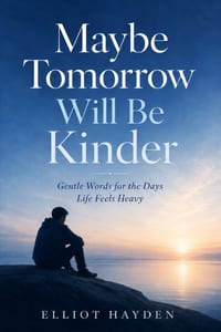 Maybe Tomorrow Will Be Kinder: Gentle Words for the Days Life Feels Heavy cover