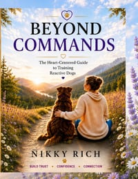 Beyond Commands: The Heart-Centered Guide to Training Reactive Dogs cover