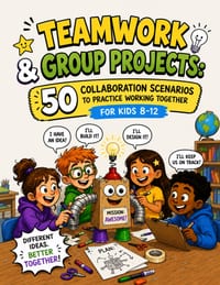 Teamwork & Group Projects: 50 Collaboration Scenarios to Practice Working Together for Kids 8-12 cover