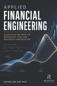 Applied Financial Engineering: Quantitative Methods for Derivatives, Risk, and Portfolio Construction cover