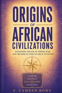 Origins of African Civilizations: Kingdoms, Political Power, War, and the Rise of Africa's Great Societies cover