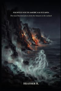 Haunted South America & Oceania: The most Hunted places from the Amazon to the Outback cover
