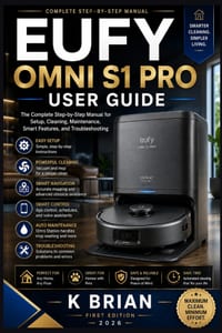 Eufy Omni S1 Pro User Guide: The Complete Step-by-Step Manual for Setup, Cleaning, Maintenance, Smart Features, and Troubleshooting cover