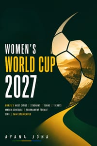 Women's World Cup 2027 Guide: Brazil's Host Cities, Stadiums, Teams, Tickets, Match Schedule, Tournament Format, Tips, and Fan Experiences cover
