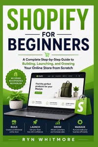 Shopify for Beginners: A Complete Step-by-Step Guide to Building, Launching, and Growing Your Online Store from Scratch cover