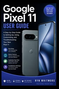 Google Pixel 11 User Guide: A Step-by-Step Guide to Setting Up, Using, Customizing, and Troubleshooting Your New Pixel 11 cover