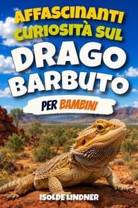 Affascinanti curiosità sul drago barbuto per bambini intelligenti: Scopri le straordinarie lucertole australiane e le loro incredibili abilità di sopr cover