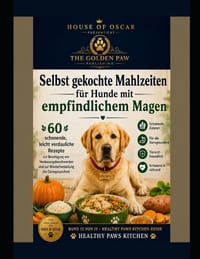 Selbst gekochte Mahlzeiten für Hunde mit empfindlichem Magen: 60 schonende, leicht verdauliche Rezepte zur Beruhigung von Verdauungsbeschwerden und zu cover